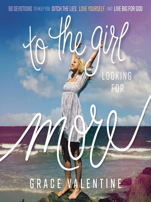 Title details for To the Girl Looking for More by Grace Valentine - Available